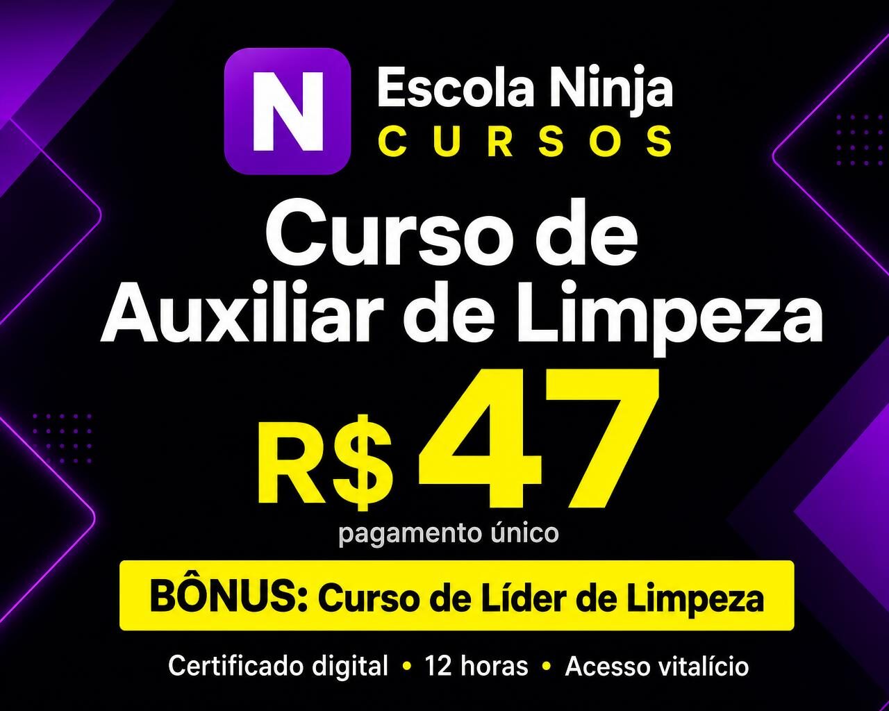 Curso de Auxiliar de Limpeza Online com Certificado — R$ 47 com bônus do Curso de Líder de Limpeza Curso de Auxiliar de Limpeza Online com Certificado — Oferta da Escola Ninja Cursos por R$ 47, com bônus do Curso de Líder de Limpeza e certificado digital